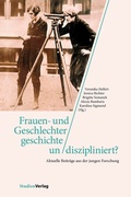 Cover: Frauen- und Geschlechtergeschichte un/diszipliniert? - Studien Verlag