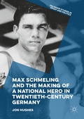 Cover: Max Schmeling and the Making of a National Hero in Twentieth-Century Germany - Palgrave Macmillan