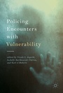 Cover: Policing Encounters with Vulnerability - Palgrave Macmillan