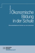 Cover: &Ouml;konomische Bildung in der Schule - Wochenschau Verlag