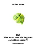Cover: Ey! Was kann man als Veganer eigentlich essen?! - epubli