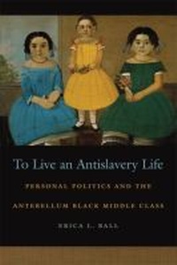 Abbildung von: To Live an Antislavery Life - University of Georgia Press