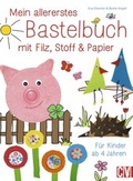 Cover: Mein allererstes Bastelbuch mit Filz, Stoff & Papier - Christophorus
