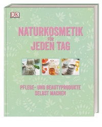 Abbildung von: Naturkosmetik für jeden Tag - Dorling Kindersley Verlag