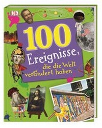 Abbildung von: 100 Ereignisse, die die Welt verändert haben - Dorling Kindersley Verlag