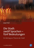 Cover: Die Stadt: zw&ouml;lf Sprachen - f&uuml;nf Bedeutungen - Verlag Barbara Budrich