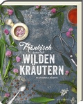 Bild: Fr&auml;nkisch kochen mit wilden Kr&auml;utern - ars vivendi