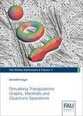 Cover: Simulating Triangulations: Graphs, Manifolds and (Quantum) Spacetime - FAU University Press