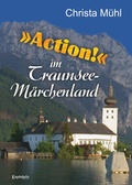 Cover: &raquo;Action!&laquo; im Traunsee-M&auml;rchenland - Engelsdorfer Verlag
