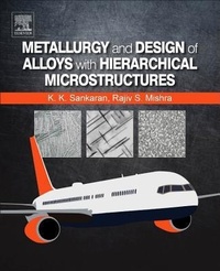 Enlarge image Cover: Metallurgy and Design of Alloys with Hierarchical Microstructures - Elsevier