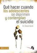 Cover: Que Hacer Cuando Los Adolescentes Se Deprimen Y Contemplan El Suicidio - Vida Publishers