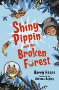 Cover: Shiny Pippin and the Broken Forest - Faber & Faber
