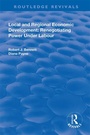 Cover: Local and Regional Economic Development: Renegotiating Power Under Labour - Routledge