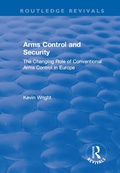 Cover: Arms Control and Security: The Changing Role of Conventional Arms Control in Europe - Routledge