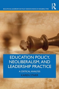 Enlarge image Cover: Education Policy, Neoliberalism, and Leadership Practice - Routledge
