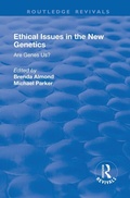Cover: Ethical Issues in the New Genetics - Routledge