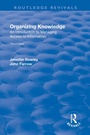 Cover: Organizing Knowledge: Introduction to Access to Information - Routledge