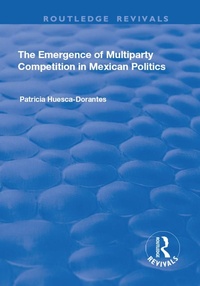 Abbildung von: The Emergence of Multiparty Competition in Mexican Politics - Routledge