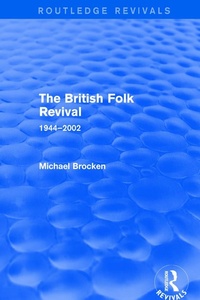 Abbildung von: The British Folk Revival 1944-2002 - Routledge