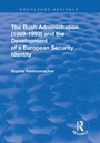 Cover: The Bush Administration (1989-1993) and the Development of a European Security Identity - Routledge