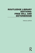Cover: Routledge Library Editions: Free Will and Determinism - Routledge