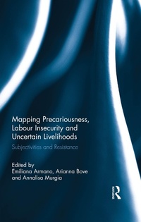 Enlarge image Cover: Mapping Precariousness, Labour Insecurity and Uncertain Livelihoods - Routledge
