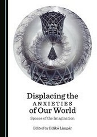 Enlarge image Cover: Displacing the Anxieties of Our World - Cambridge Scholars Publishing