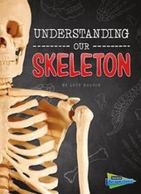 Enlarge image Cover: Understanding Our Skeleton - Raintree