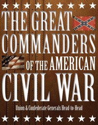 Enlarge image Cover: The Great Commanders of the American Civil War - Amber Books
