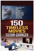 Cover: 150 Timeless Movies - Hannacroix Creek Books