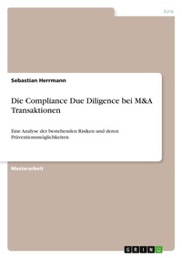 Abbildung von: Die Compliance Due Diligence bei M&A Transaktionen - GRIN Verlag