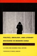 Cover: Politics, Ideology, and Literary Discourse in Modern China - Duke University Press