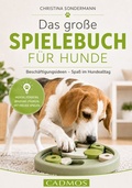 Cover: Das gro&szlig;e Spielebuch f&uuml;r Hunde - Cadmos Verlag