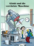 Cover: Globi und die verr&uuml;ckte Maschine - Globi-Verlag