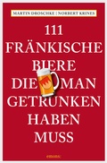 Cover: 111 Fr&auml;nkische Biere, die man getrunken haben muss - Emons Verlag
