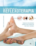 Cover: El gran libro de la reflexoterapia : t&eacute;cnicas de reflexoterapia corporal para alcanzar una vida plena y saludable - Editorial LIBSA, S.A.