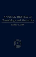 Cover: Annual Review Of Gerontology And Geriatrics, Volume 5, 1985 - Springer Publishing Company