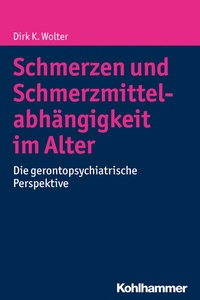 Abbildung von: Schmerzen und Schmerzmittelabhängigkeit im Alter - Kohlhammer