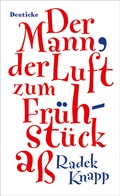 Cover: Der Mann, der Luft zum Fr&uuml;hst&uuml;ck a&szlig; - Deuticke