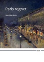 Cover: Paris regnet - Books on Demand