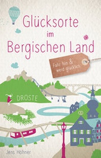 Abbildung von: Glücksorte im Bergischen Land - Droste Verlag GmbH