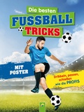 Cover: Die besten Fu&szlig;balltricks I Fussball Buch f&uuml;r Kinder ab 7 Jahren - Schwager & Steinlein