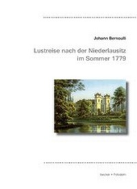 Abbildung von: Joh. Bernoulli's Lustreise nach der Niederlausitz im Sommer 1779 - Klaus Becker Verlag