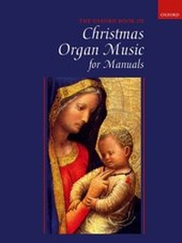 Abbildung von: Oxford Book of Christmas Organ Music for Manuals - Oxford University Press