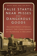 Cover: False Starts, Near Misses and Dangerous Goods - The History Press Ltd