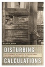 Cover: Disturbing Calculations - University of Georgia Press