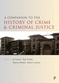 Cover: A Companion to the History of Crime and Criminal Justice - Policy Press