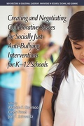 Cover: Creating and Negotiating Collaborative Spaces for Socially?Just Anti?Bullying Interventions for K?12 Schools - Information Age Publishing