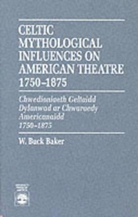 Abbildung von: Celtic Mythological Influences on American Theatre 1750-1875 - University Press of America