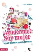 Cover: &iexcl;Ay&uacute;denme! Soy mujer en el ministerio juvenil - Vida